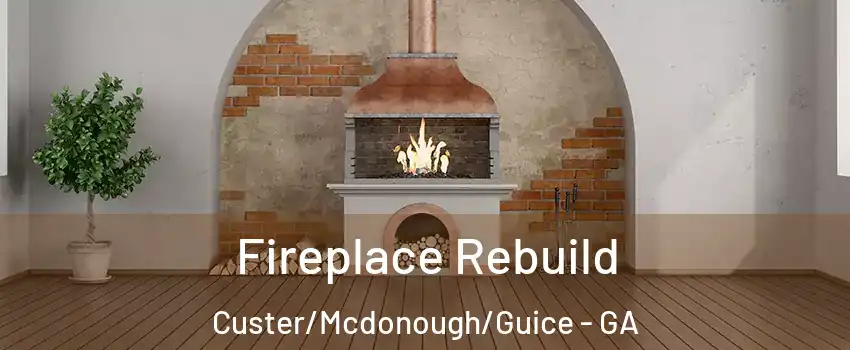 Fireplace Rebuild Custer/Mcdonough/Guice - GA