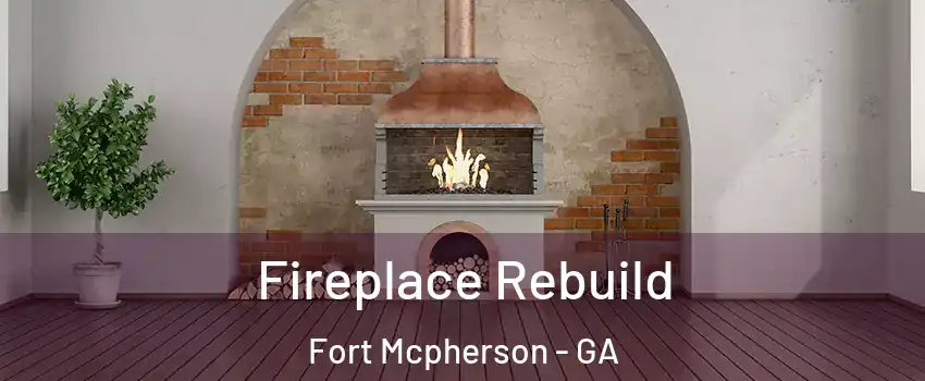 Fireplace Rebuild Fort Mcpherson - GA