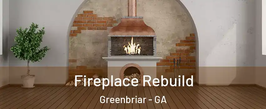 Fireplace Rebuild Greenbriar - GA