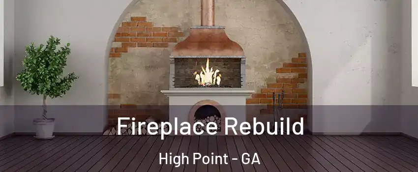 Fireplace Rebuild High Point - GA