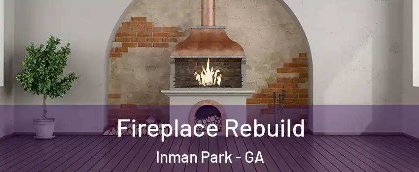 Fireplace Rebuild Inman Park - GA