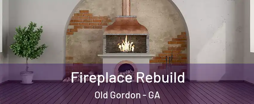 Fireplace Rebuild Old Gordon - GA