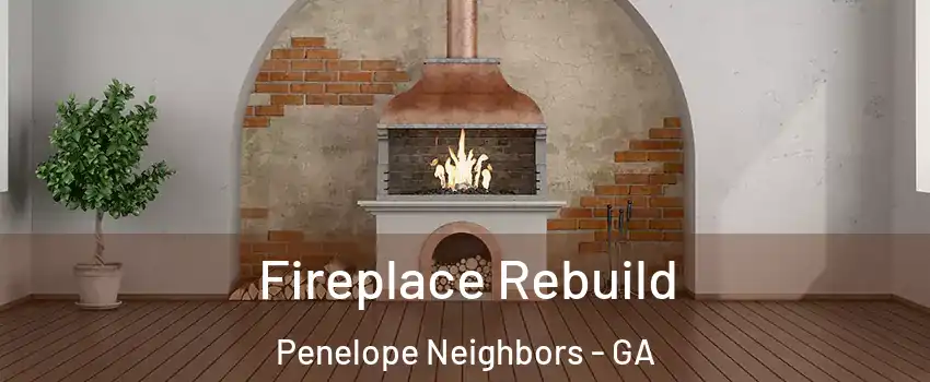 Fireplace Rebuild Penelope Neighbors - GA