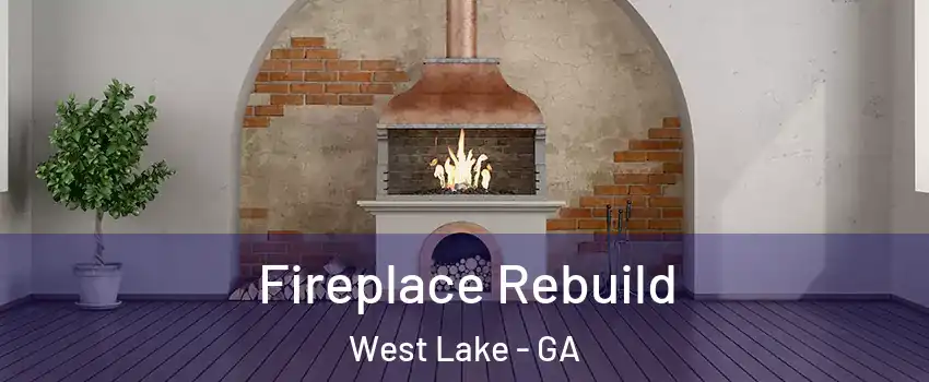 Fireplace Rebuild West Lake - GA