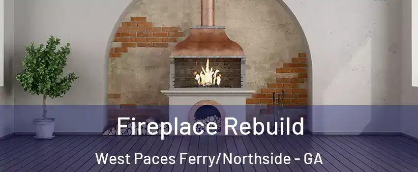Fireplace Rebuild West Paces Ferry/Northside - GA