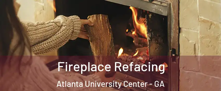 Fireplace Refacing Atlanta University Center - GA