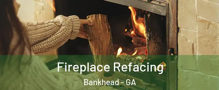 Fireplace Refacing Bankhead - GA