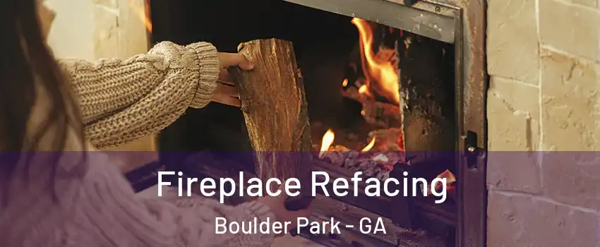 Fireplace Refacing Boulder Park - GA
