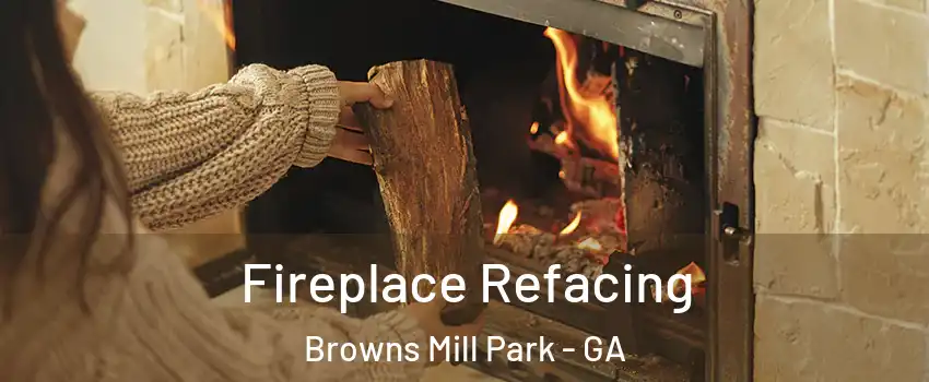 Fireplace Refacing Browns Mill Park - GA