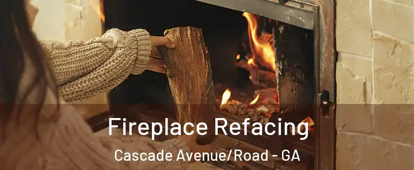 Fireplace Refacing Cascade Avenue/Road - GA