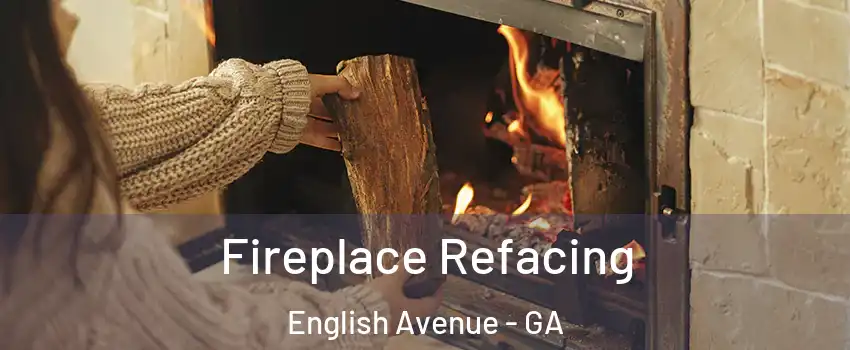 Fireplace Refacing English Avenue - GA