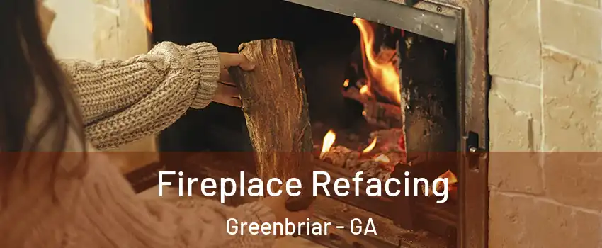 Fireplace Refacing Greenbriar - GA
