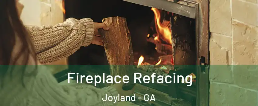 Fireplace Refacing Joyland - GA