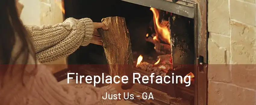 Fireplace Refacing Just Us - GA