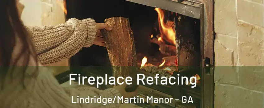 Fireplace Refacing Lindridge/Martin Manor - GA