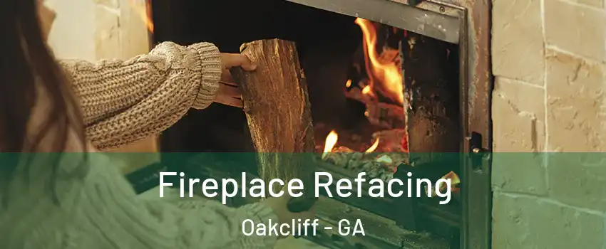 Fireplace Refacing Oakcliff - GA