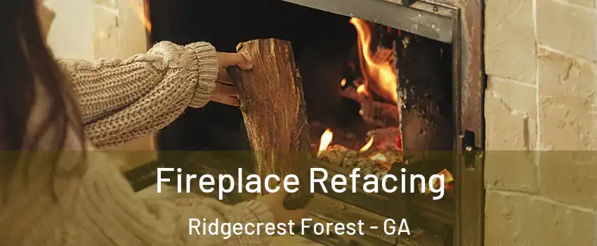 Fireplace Refacing Ridgecrest Forest - GA