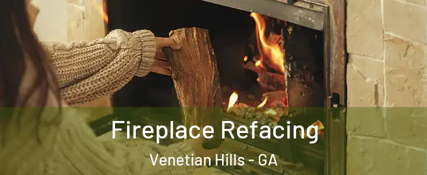 Fireplace Refacing Venetian Hills - GA