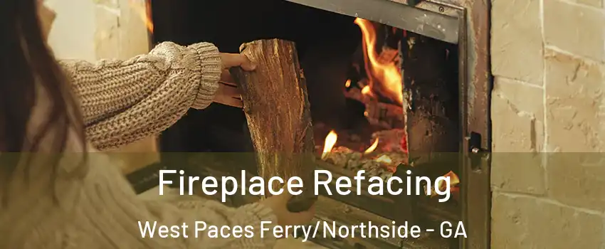 Fireplace Refacing West Paces Ferry/Northside - GA