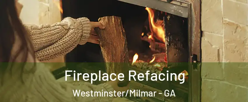 Fireplace Refacing Westminster/Milmar - GA