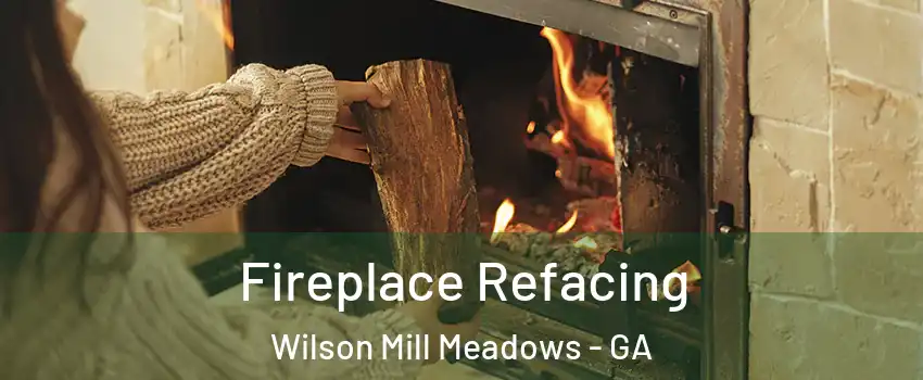 Fireplace Refacing Wilson Mill Meadows - GA