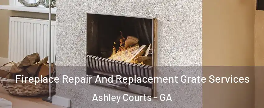 Fireplace Repair And Replacement Grate Services Ashley Courts - GA