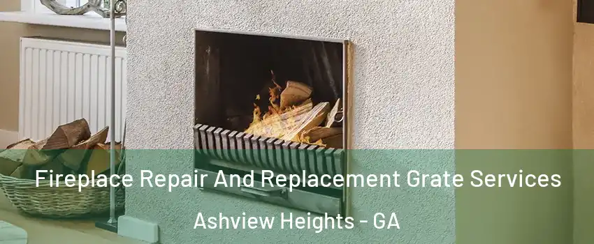 Fireplace Repair And Replacement Grate Services Ashview Heights - GA