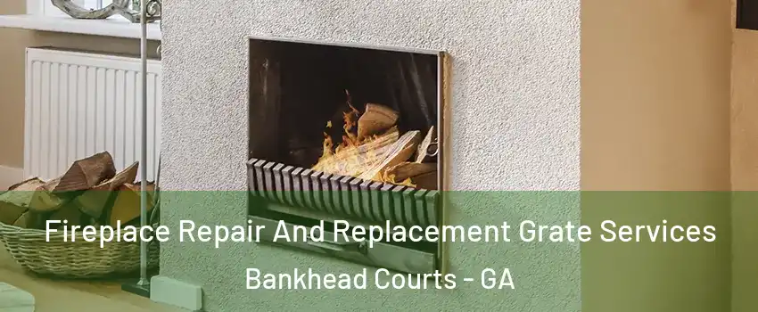 Fireplace Repair And Replacement Grate Services Bankhead Courts - GA