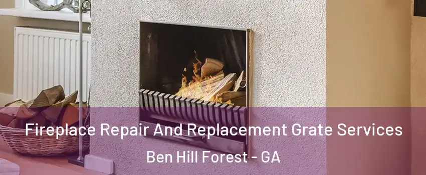 Fireplace Repair And Replacement Grate Services Ben Hill Forest - GA