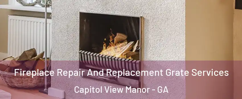 Fireplace Repair And Replacement Grate Services Capitol View Manor - GA