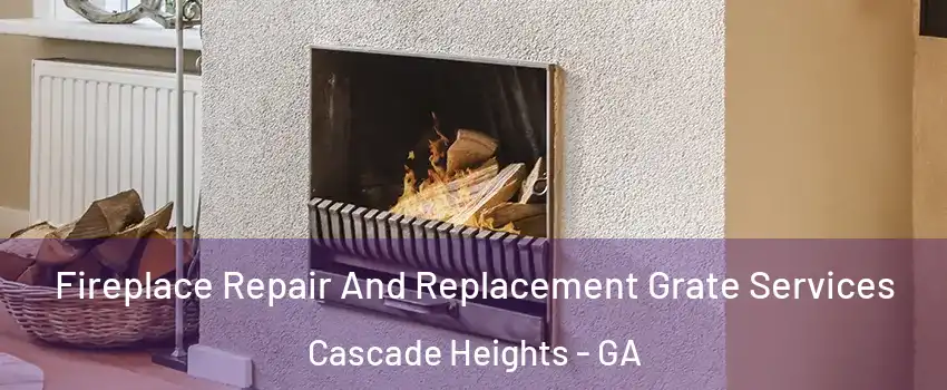 Fireplace Repair And Replacement Grate Services Cascade Heights - GA