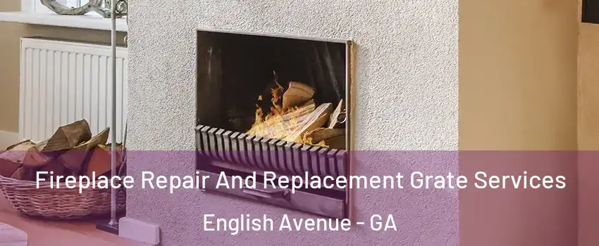 Fireplace Repair And Replacement Grate Services English Avenue - GA