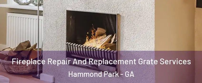 Fireplace Repair And Replacement Grate Services Hammond Park - GA