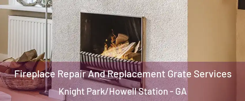Fireplace Repair And Replacement Grate Services Knight Park/Howell Station - GA
