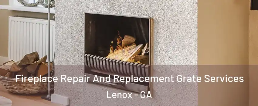Fireplace Repair And Replacement Grate Services Lenox - GA