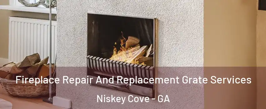 Fireplace Repair And Replacement Grate Services Niskey Cove - GA
