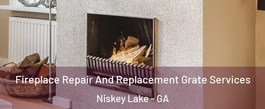 Fireplace Repair And Replacement Grate Services Niskey Lake - GA