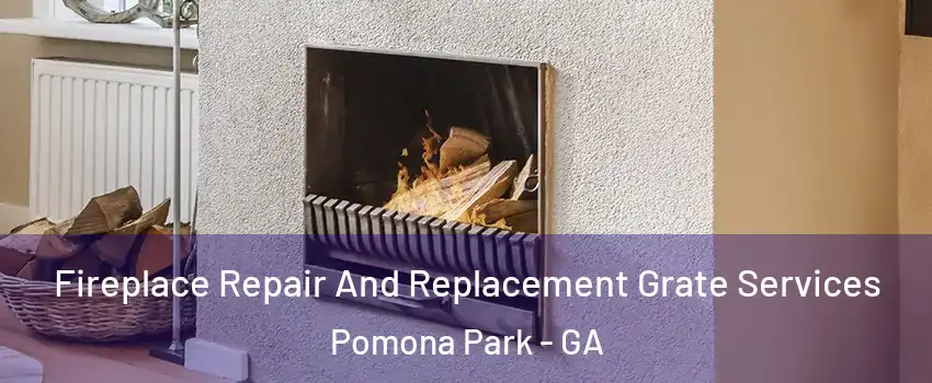 Fireplace Repair And Replacement Grate Services Pomona Park - GA