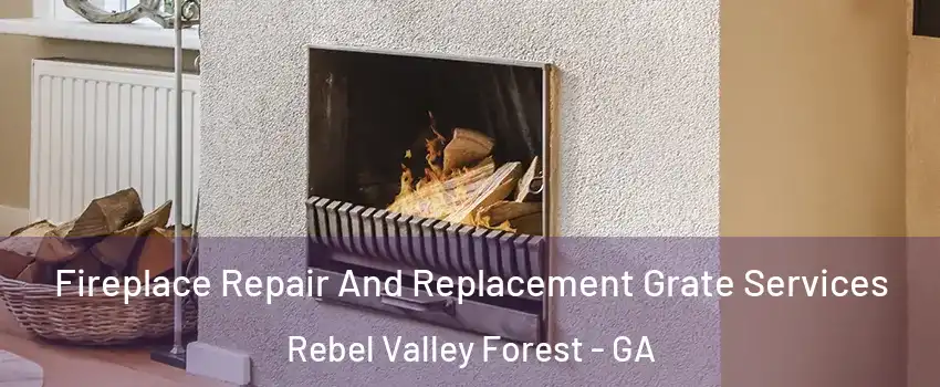 Fireplace Repair And Replacement Grate Services Rebel Valley Forest - GA