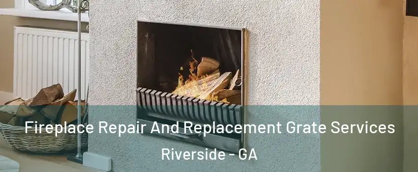 Fireplace Repair And Replacement Grate Services Riverside - GA
