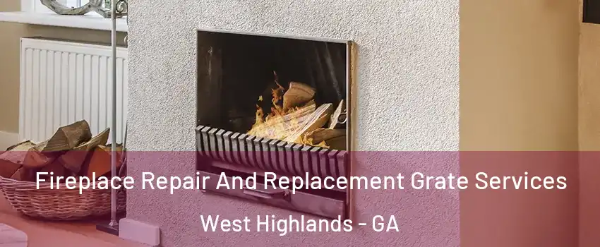 Fireplace Repair And Replacement Grate Services West Highlands - GA