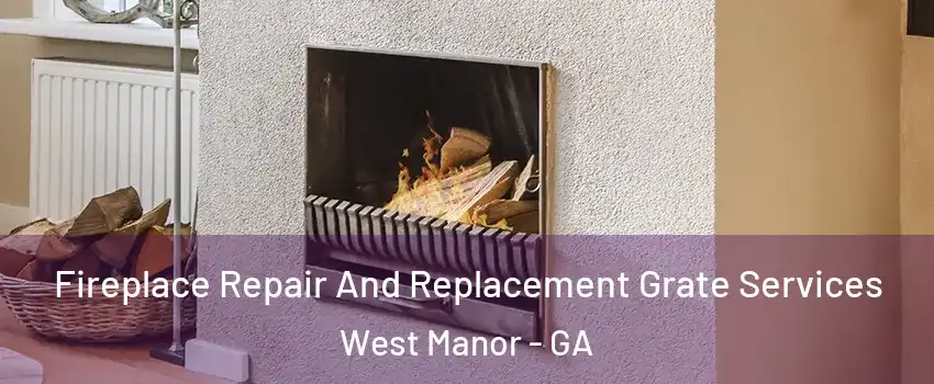 Fireplace Repair And Replacement Grate Services West Manor - GA