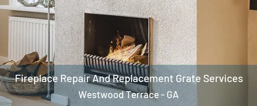 Fireplace Repair And Replacement Grate Services Westwood Terrace - GA