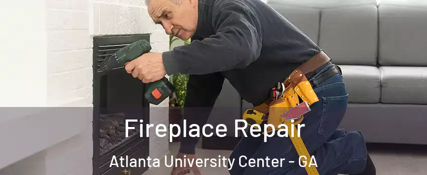 Fireplace Repair Atlanta University Center - GA