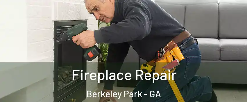 Fireplace Repair Berkeley Park - GA