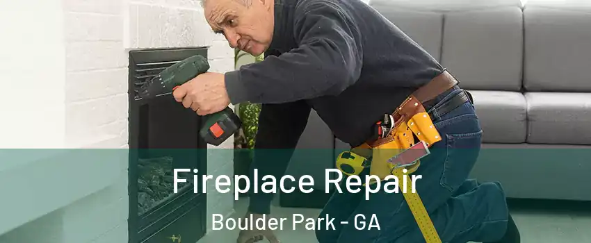 Fireplace Repair Boulder Park - GA