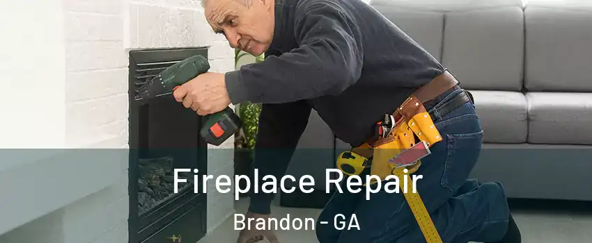 Fireplace Repair Brandon - GA