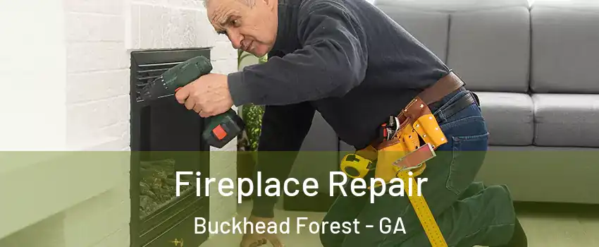 Fireplace Repair Buckhead Forest - GA