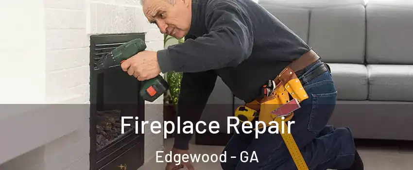 Fireplace Repair Edgewood - GA