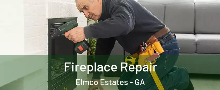 Fireplace Repair Elmco Estates - GA